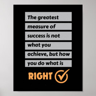 De grootste mate van succes doet wat juist is. poster