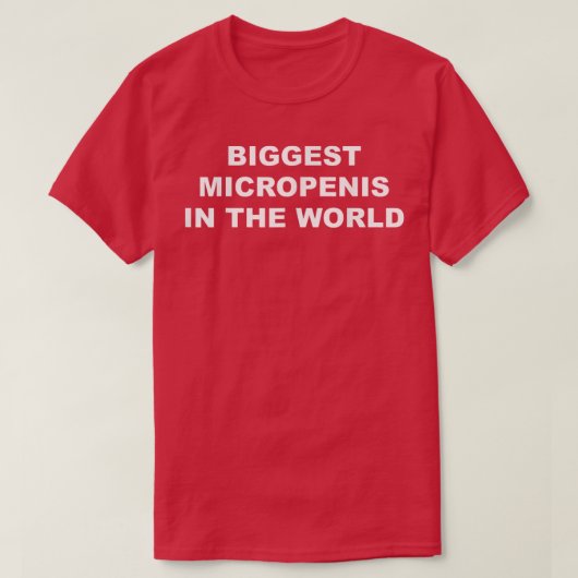 De grootste micropenis ter wereld t-shirt (Design voorkant)