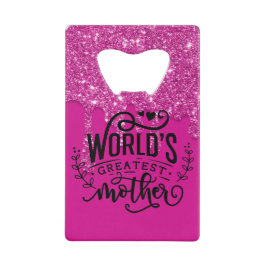 De grootste moeder ter wereld creditkaart flessenopener