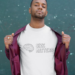 De grootte is Hersenen van belang T-shirt