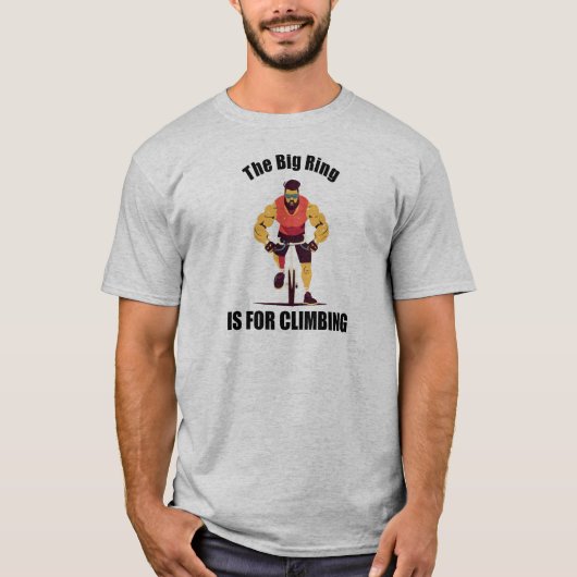 De grote ring is voor het klimmen en fietsen t-shirt (Voorkant)