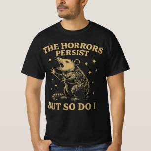 De gruwelen duren voort, maar ik ook t-shirt