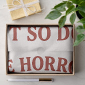 De gruwelen duren voort, maar ik ook tissuepapier (Geschenk)