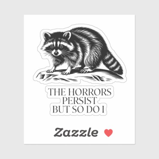 De gruwelen houden aan, maar ik ook wasbeer vinyl sticker (Vel)