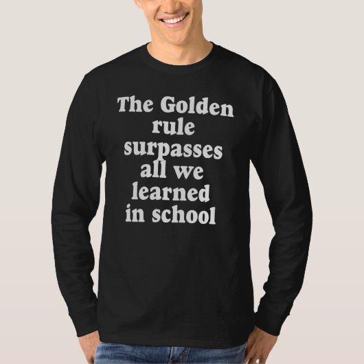 De gulden regel regeert t-shirt (Voorkant)