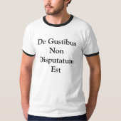 De Gustibus Non Disputatum Est T-shirt (Voorkant)