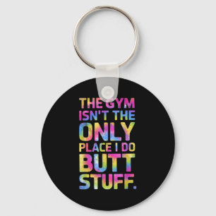 De gym is niet de enige plek waar ik bilspul doe b sleutelhanger