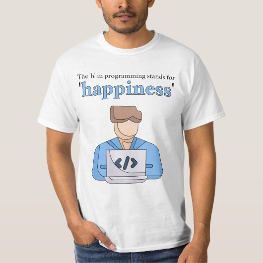 De "h" in programmeren staat voor geluk t-shirt (Voorkant)