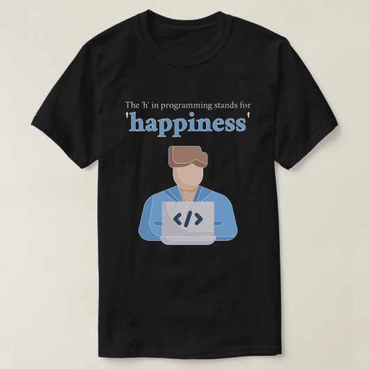 De "h" in programmeren staat voor geluk t-shirt (Design voorkant)