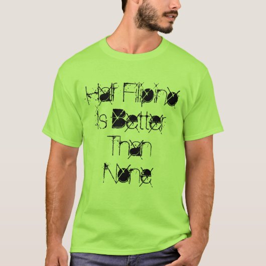 De halve Filippijn is beter dan geen T-shirt (Voorkant)