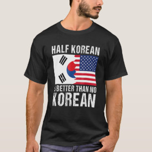 De halve Koreaan is beter dan de Koreaanse Zuid-Ko T-shirt