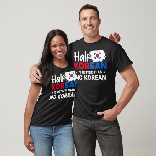 De halve Koreaan is beter dan geen Koreaan T-shirt (Unisex)