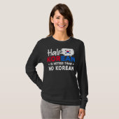 De halve Koreaan is beter dan geen Koreaan T-shirt (Voorkant volledig)