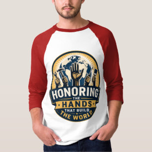 De handen eren die de wereld bouwen t-shirt