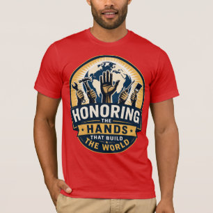 De handen eren die de wereld bouwen t-shirt