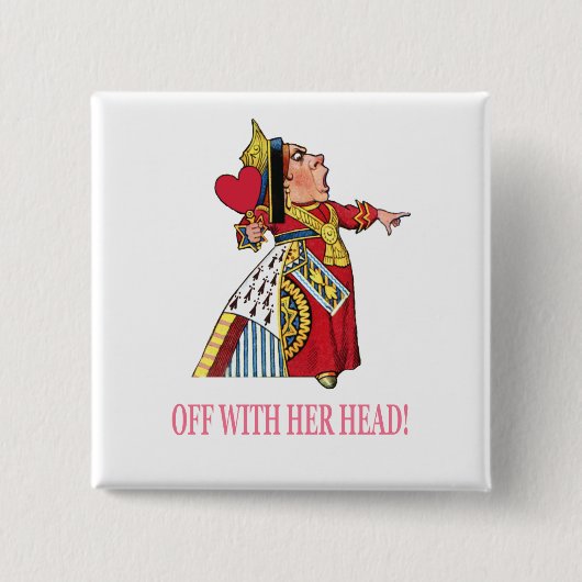 De Hartenkoningin Schreeuwt, "Haar Hoofd Er Af!" Vierkante Button 5,1 Cm (Voorkant)