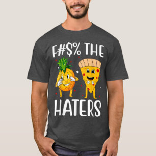 De Haters Cute Pizza Pineapple Funny Love T-shirt