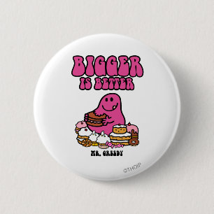 de heer Greedy Groter is beter Ronde Button 5,7 Cm