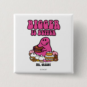 de heer Greedy Groter is beter Vierkante Button 5,1 Cm