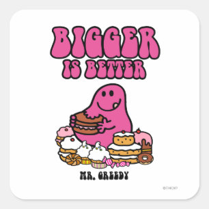 de heer Greedy   Groter is beter Vierkante Sticker
