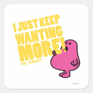 De heer Greedy wil meer Vierkante Sticker