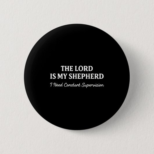 De heer is herder heeft constante supervisie nodig ronde button 5,7 cm (Voorkant)