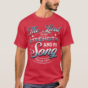 De Heer is mijn kracht en Song Psalm 11814 Chris T-shirt