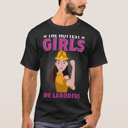 De heetste meisjes zijn arbeiders t-shirt (Voorkant)