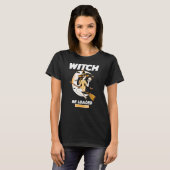 De heks wordt geladen t-shirt (Voorkant volledig)