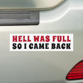 De hel was vol, dus ik kwam terug bumpersticker (Op auto)