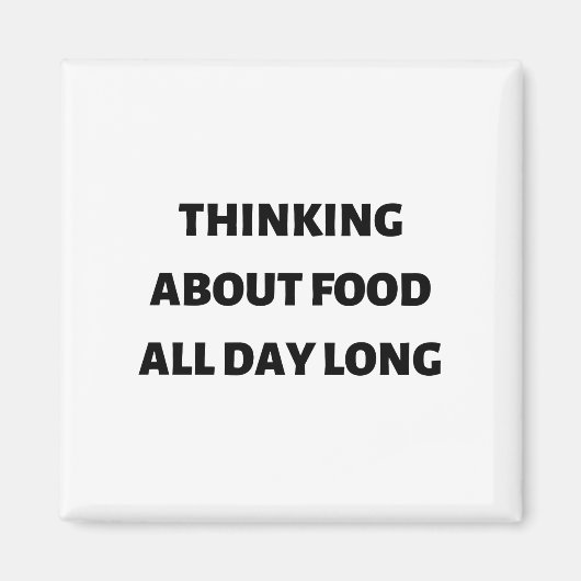 De hele dag aan eten denken magneet (Voorkant)
