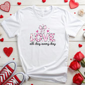 De hele dag liefhebben elke dag t-shirt