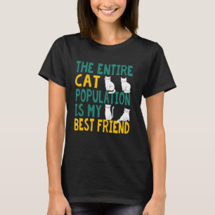 De hele kat populatie is mijn beste vriend grappig t-shirt