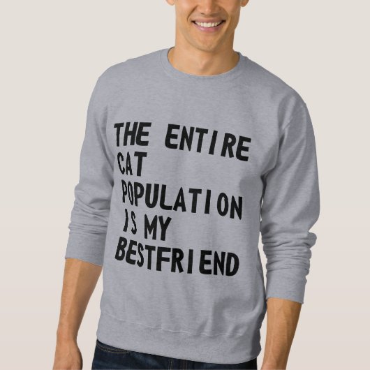 De hele kattenpopulatie is ... sweatshirt (Voorkant)
