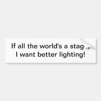 De hele wereld is een podium - bumper sticker
