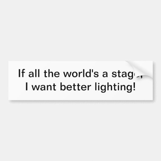 De hele wereld is een podium - bumper sticker (Voorkant)