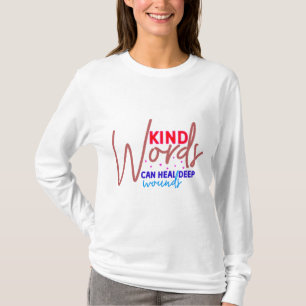 De helende kracht van vriendelijke woorden t-shirt