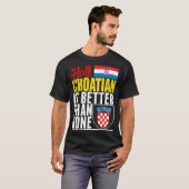 De helft Kroatisch is beter dan niets T-shirt (Voorkant volledig)
