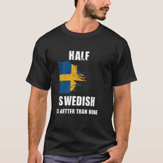 De helft van het Zweeds is beter dan geen grappig  T-shirt (Voorkant)