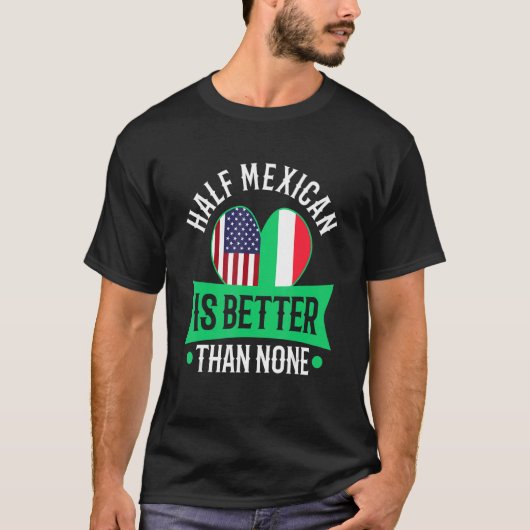 De helft van Mexicaan is beter dan geen T-shirt (Voorkant)