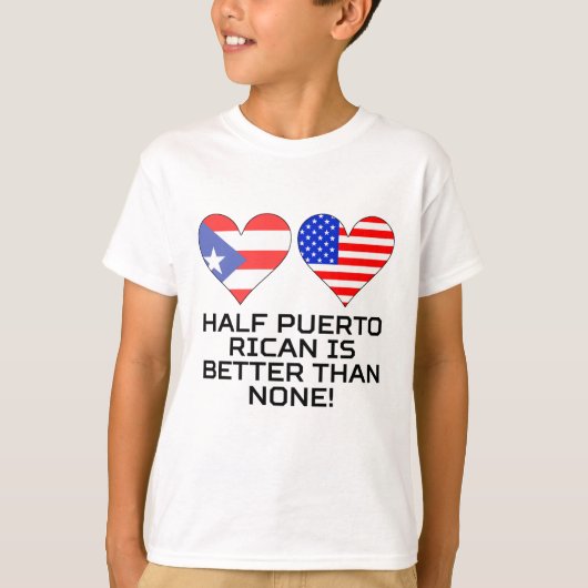 De helft van Puerto Ricaan is beter dan geen T-shirt (Voorkant)