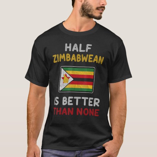 De helft van Zimbabwe is beter dan geen enkele Zim T-shirt (Voorkant)