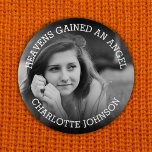 De hemel heeft een engel gekregen | Fotohulde Ronde Button 7,6 Cm<br><div class="desc">Een knop voor vrienden en familie om op een begrafenis te worden draag met een foto van uw geliefde en de woorden "HEAVENS GAINED AN ANGEL" gepersonaliseerd met hun naam.</div>