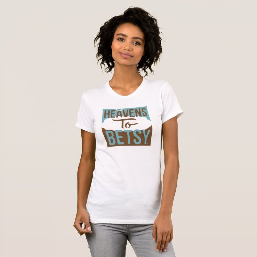 De hemel voor Betsy T-shirt (Voorkant volledig)