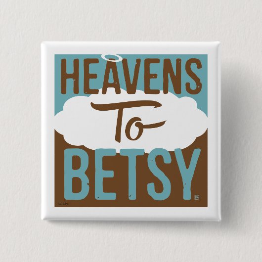 De hemel voor Betsy Vierkante Button 5,1 Cm (Voorkant)