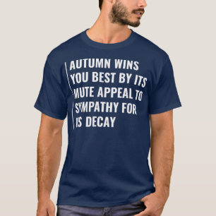 De herfst wint van zijn stomme oproep tot sympathi t-shirt
