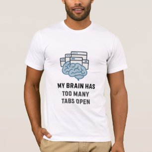 De hersenen hebben te veel tabbladen open t-shirt