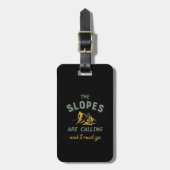De  het Skiën Citaat Slopes roepen me moet gaan Bagagelabel (Voorkant verticaal)