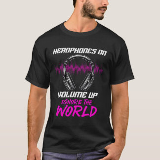 De hoofdtelefoon op Volume omhoog negeert de werel T-shirt