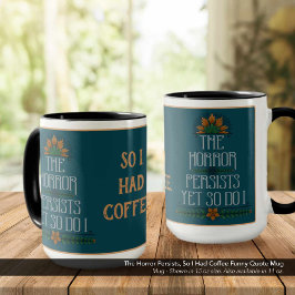 De horror blijft, dus ik had koffie grappig citaat mok